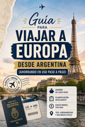 Guía para viajar a Europa desde Argentina (ahorrando en USD, paso a paso)